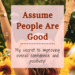Assume people are inherently good and kind