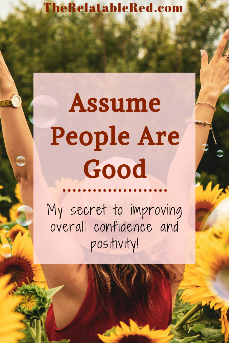 Assume people are inherently good and kind
