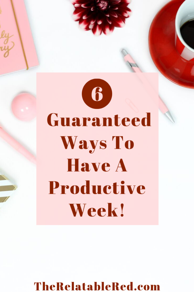 6-guaranteed-ways-to-have-a-productive-week-the-relatable-red